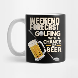 Weekend Forecast Golfing with a chance of beer / Funny Golf and Drinking Shirts and Gifts Mug